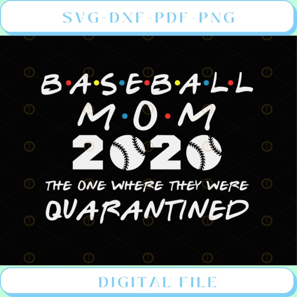Baseball Mom 2020 The One Where They Were Quarantined Funny Baseball - Svgtrendingshop.jpg