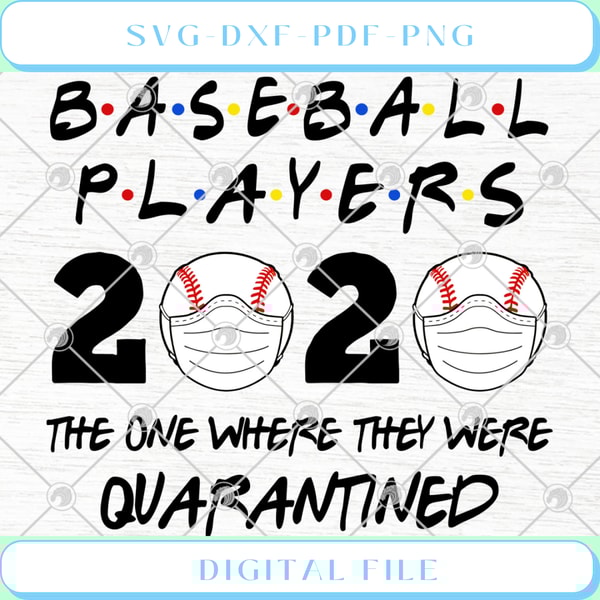 Baseball Players 2020 The One Where They Were Quarantined SVG PNG DXF .jpg
