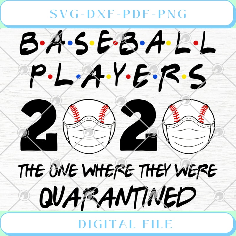 Baseball Players 2020 The One Where They Were Quarantined SVG PNG DXF .jpg