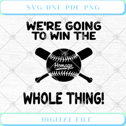 baseball we're going to win the whole thing svg png eps dxf
