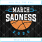 Basketball March Sadness 2020 SVG PNG EPS DXF - Svgtrendingshop.jpg