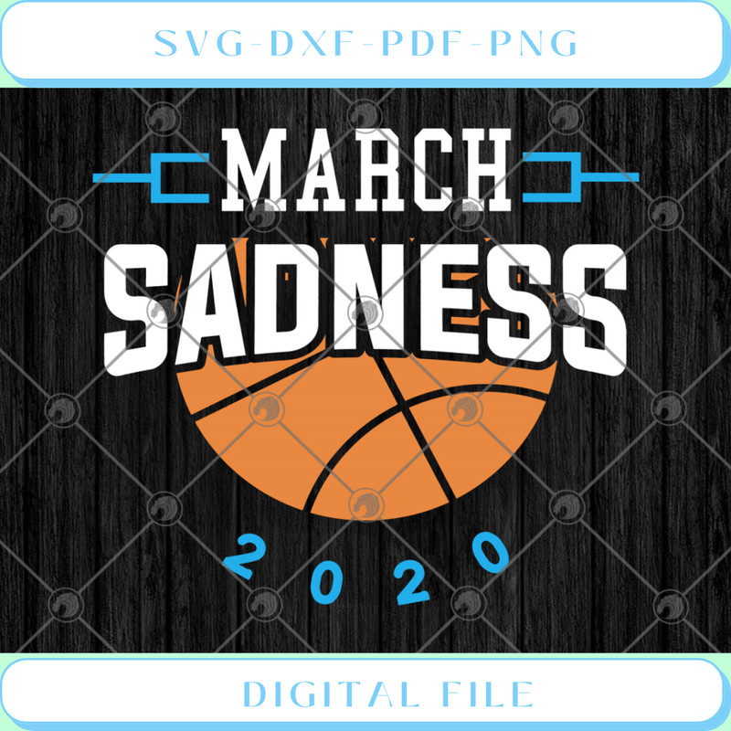 Basketball March Sadness 2020 SVG PNG EPS DXF - Svgtrendingshop.jpg