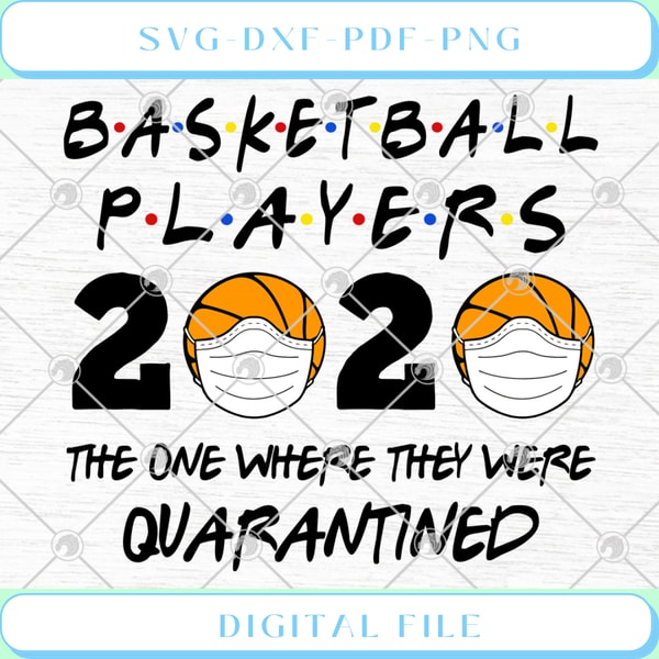 Basketball Players 2020 The One Where They Were Quarantined Funny SVG .jpg