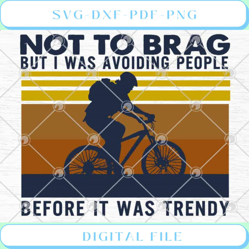 Bicycle Not To Brag But I Was Avoiding People Before It Was Trendy Fun.jpg