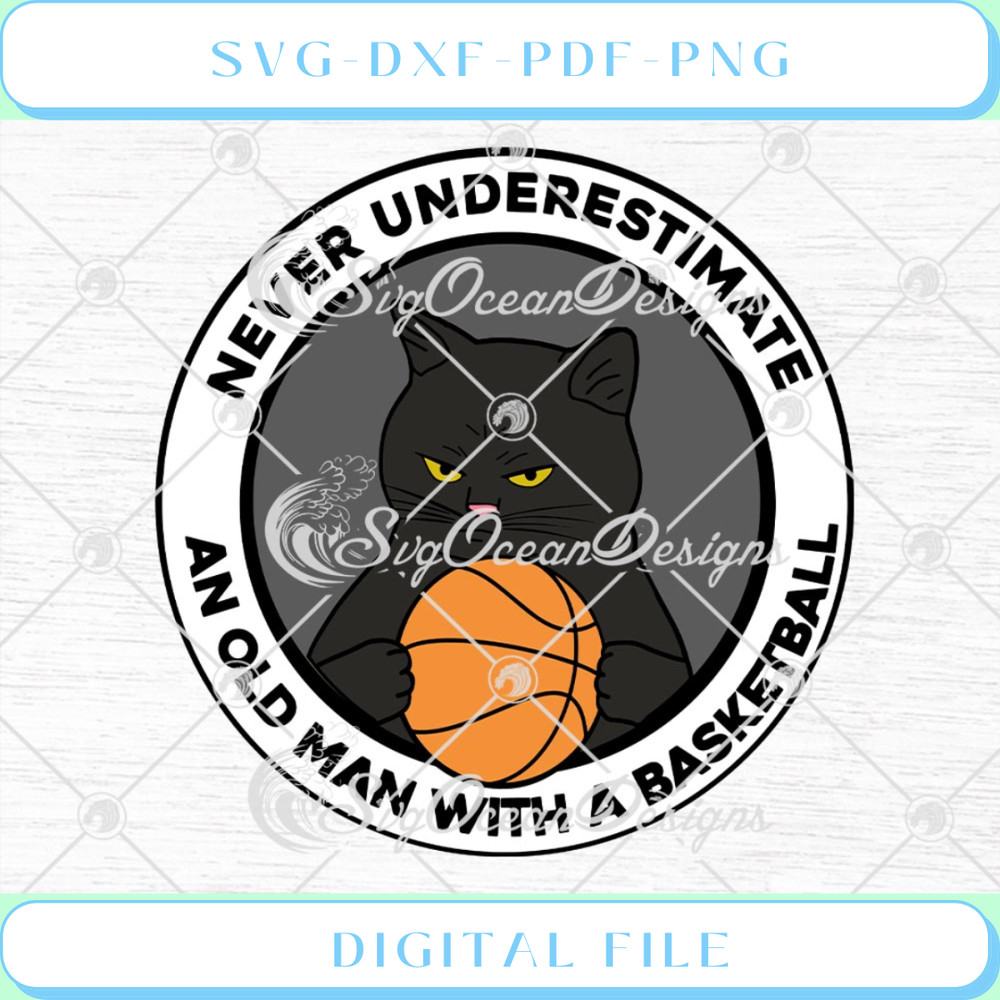 Black Cat Never Underestimate An Old Man With A Basketball SVG PNG EPS - Svgtrendingshop.jpg
