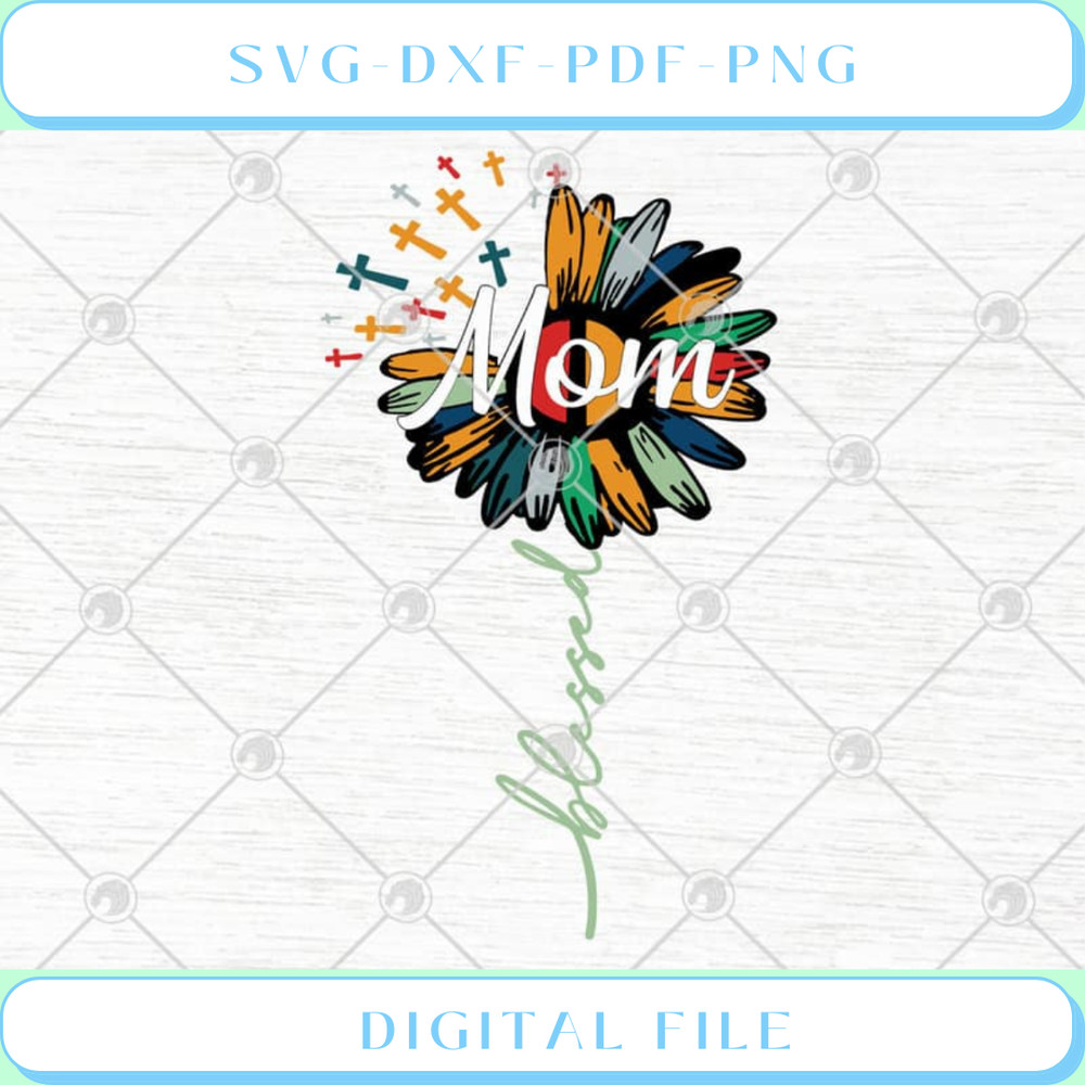Christian Cross Daisy Mom Blessed Jesus SVG PNG EPS DXF Cutting File C - Svgtrendingshop.jpg