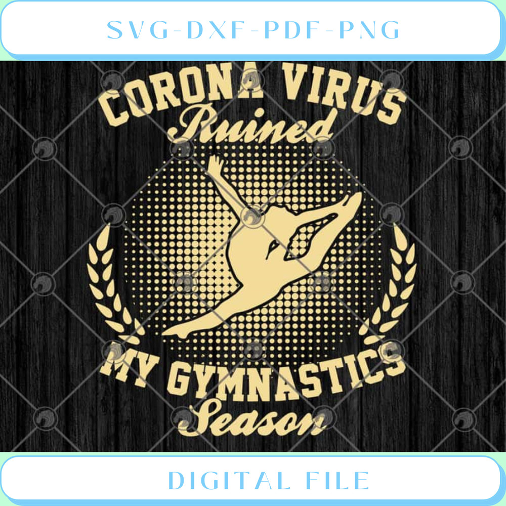Corona virus Ruined My Gymnastics Season SVG PNG EPS DXF .jpg