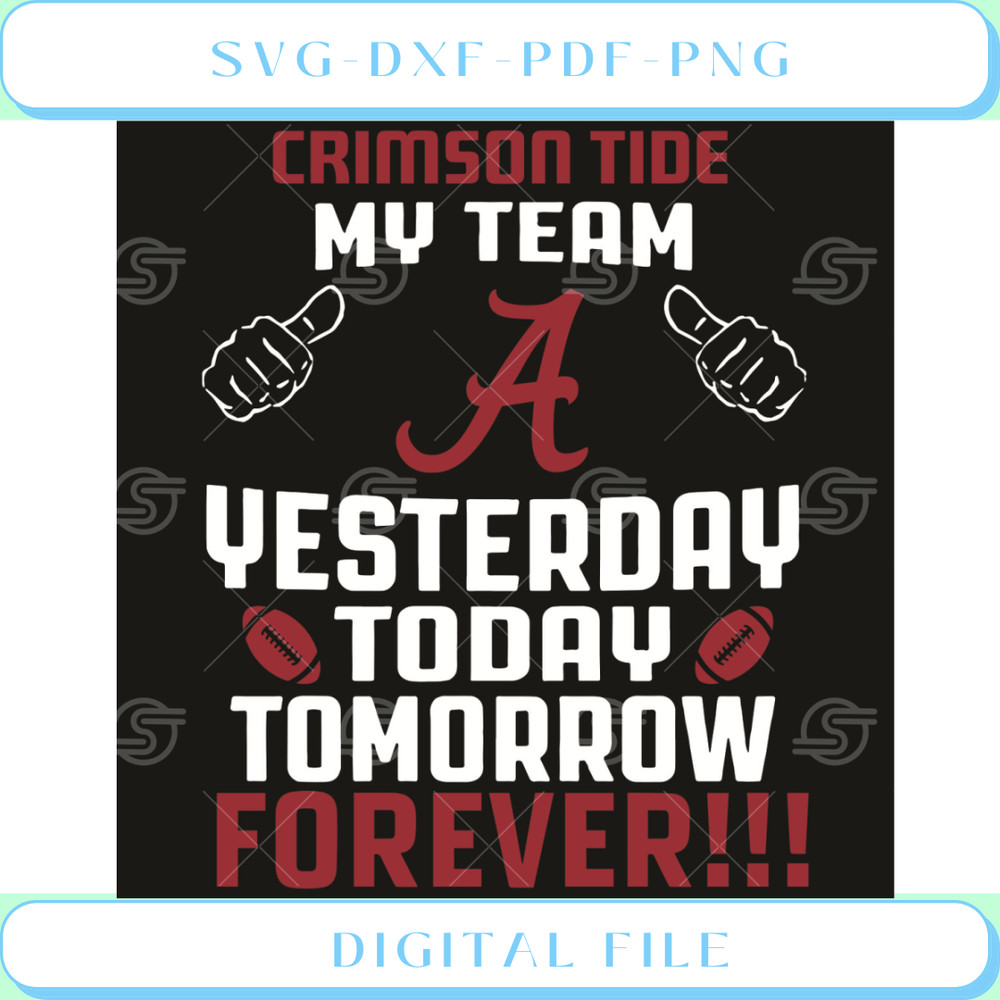 Crimson Tide My Team Yesterday Today Tomorrow Forever Svg Sport Svg.jpg