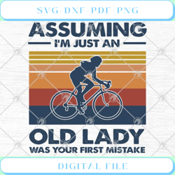 cycling assuming i'm just an old lady was your first mistake svg png e