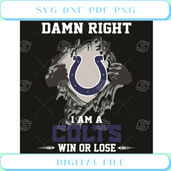 damn right i am a colts win or lose svg sport svg