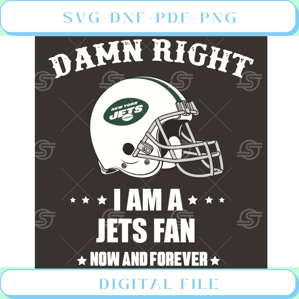 Damn Right I Am A Jets Fan Now And Forever Svg Sport Svg.jpg