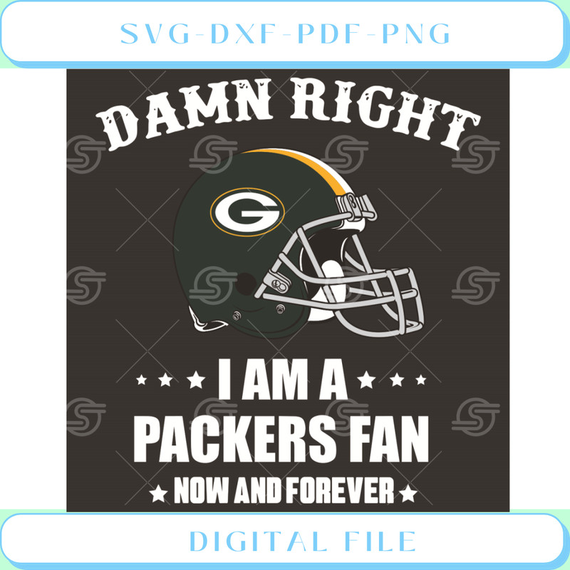 Damn Right I Am A Packers Fan Now And Forever Svg Sport Svg.jpg