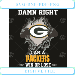 damn right i am a packers win or lose svg sport svg