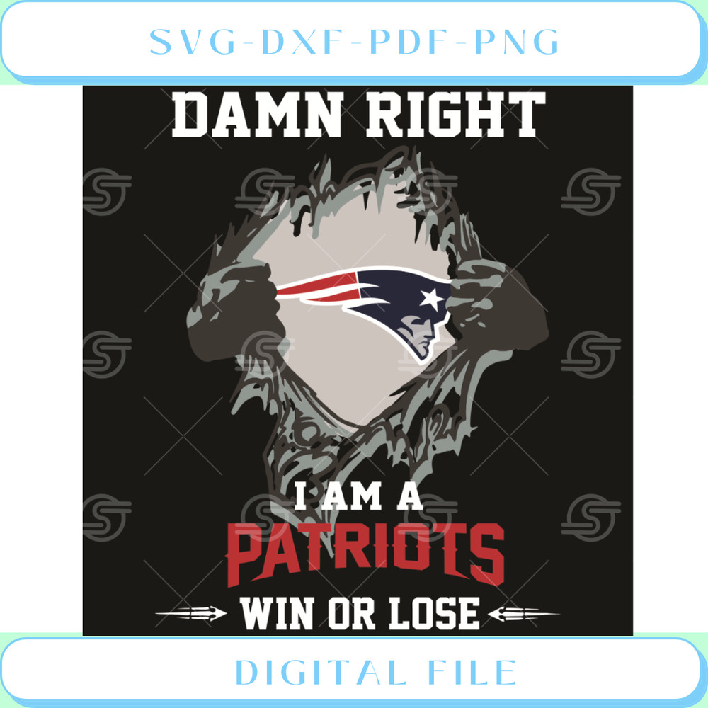 Damn Right I Am A Patriots Win Or Lose Svg Sport Svg.jpg