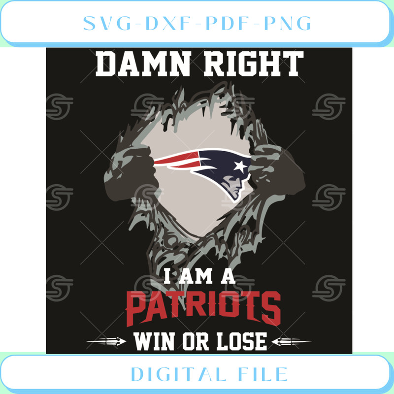 Damn Right I Am A Patriots Win Or Lose Svg Sport Svg.jpg