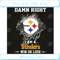 Damn Right I Am A Steelers Win Or Lose Svg Sport Svg.jpg