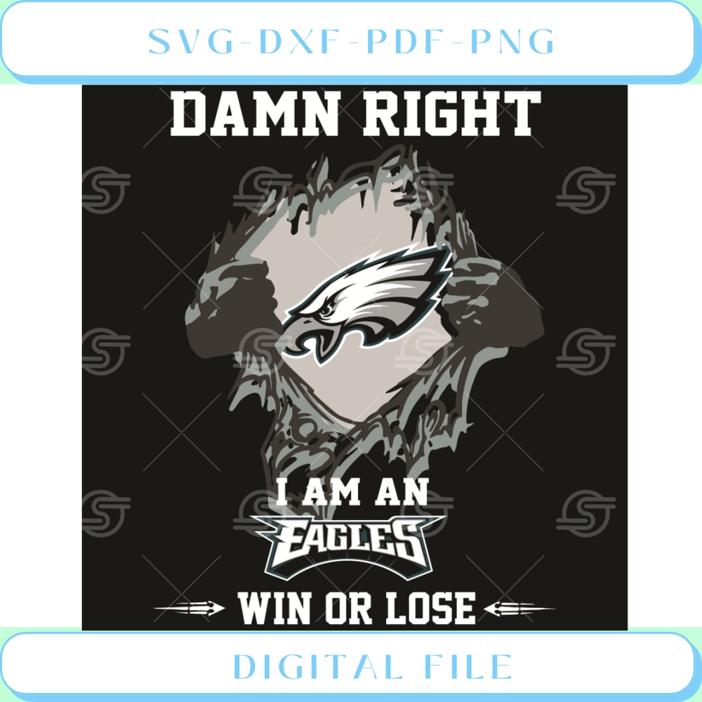 Damn Right I Am An Eagles Win Or Lose Svg Sport Svg.jpg