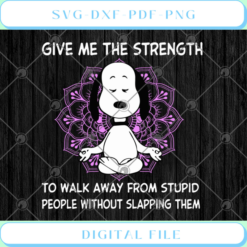 Disney Snoopy Yoga Give Me The Strength To Walk Away From Stupid Peopl - Svgtrendingshop.jpg