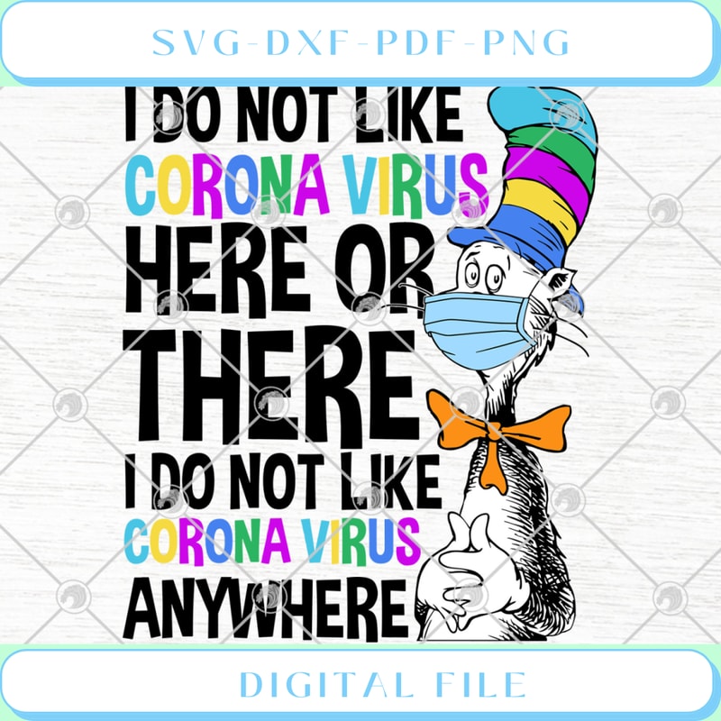 Dr Seuss I Do Not Like Corona Virus Here Or There I Do Not Like Corona - Svgtrendingshop.jpg