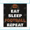 Eat Sleep Football Repeat Svg Sport Svg, Football Svg, Sleep Svg.jpg