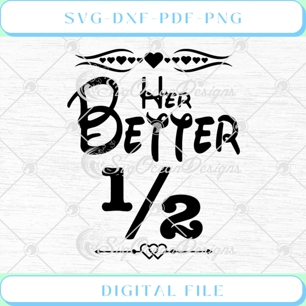 Her Better Half Funny Valentine's Day SVG PNG EPS DXF Cricut Cameo Fil - Svgtrendingshop.jpg