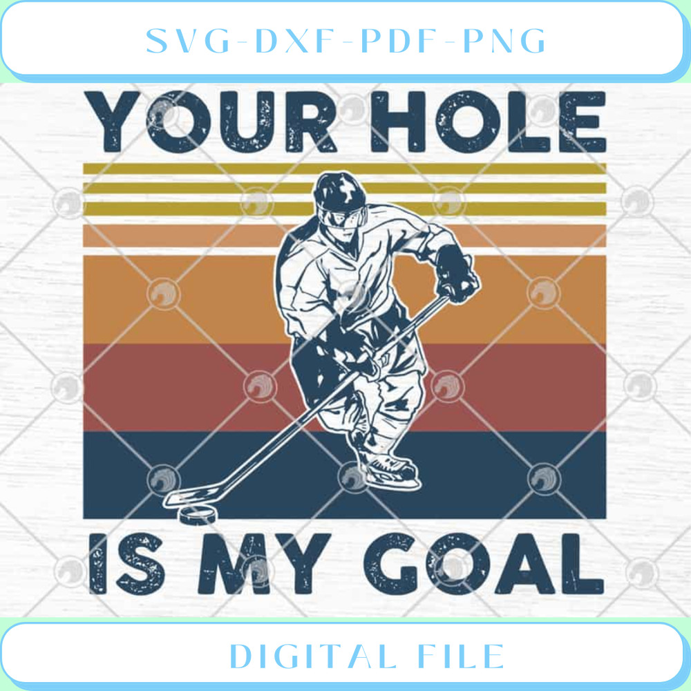 Hockey Your Hole Is My Goal SVG PNG EPS DXF Cutting file Cricut File S - Svgtrendingshop.jpg
