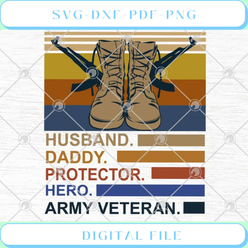 Husband Daddy Protector Hero Army Veteran Vintage Father's Day SVG PNG.jpg