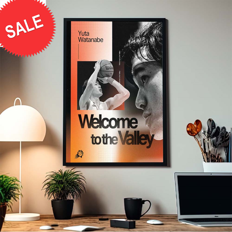 Yuta Watanabe Welcome To The Valley Phoenix Suns Home Decor Poster Canvas.jpg