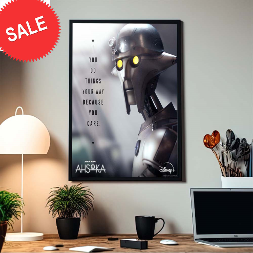 Ahsoka Huyang Motivation You Do Things Your Way Because You Care Home Decor Poster Canvas.jpg