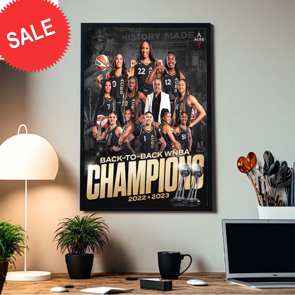 History Made Las Vegas Aces Are Your 2023 WNBA Champions Back To Back Home Decor Poster Canvas.jpg