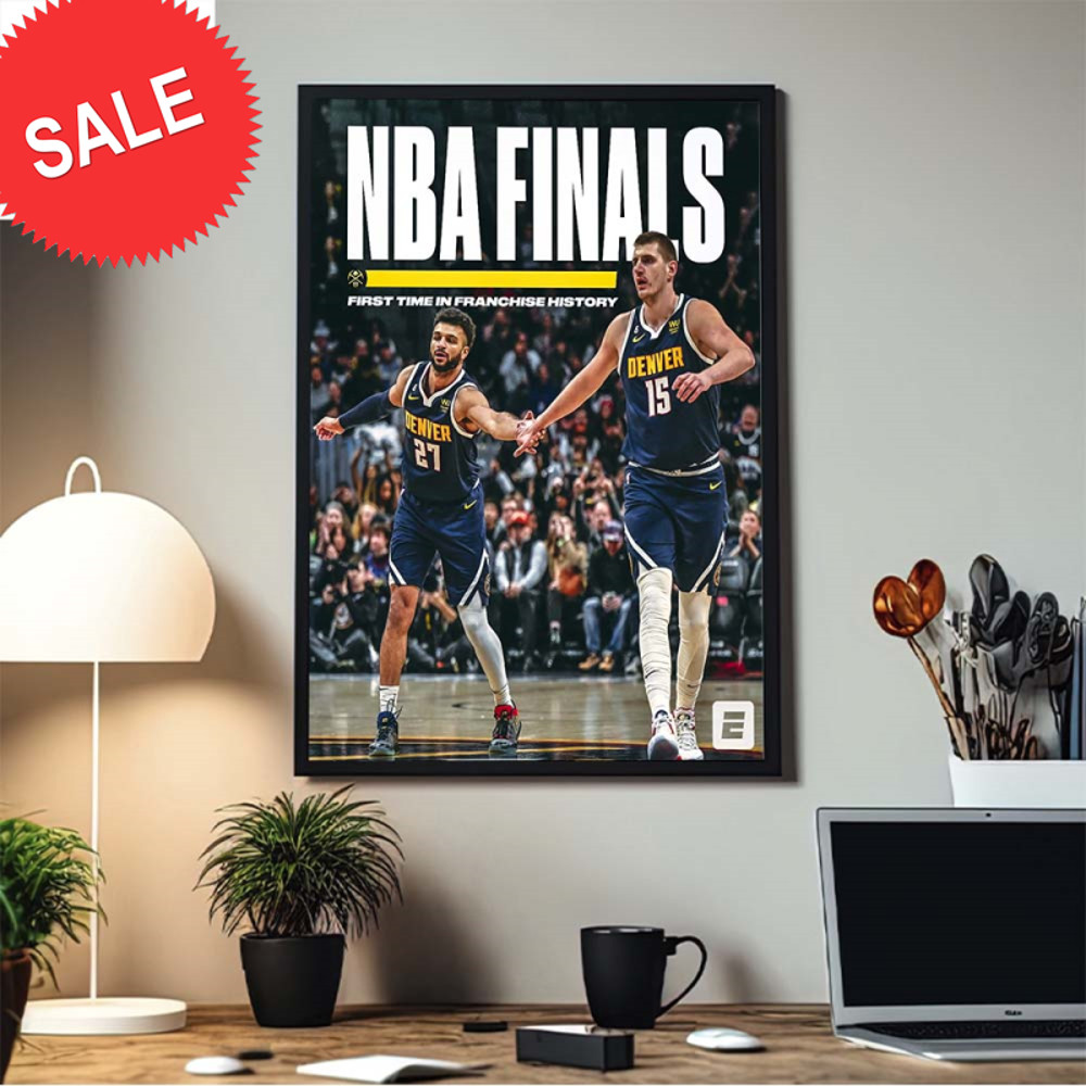 Congrats Denver Nuggets Are In The NBA Finals First Time In Franchise History Decor Poster Canvas.jpg