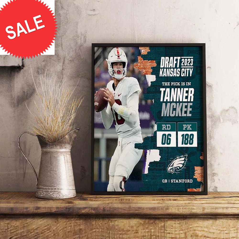 Philadelphia Eagles Select Tanner McKee No 188 Overall Pick In The NFL Draft 2023 Decorations Poster Canvas.jpg