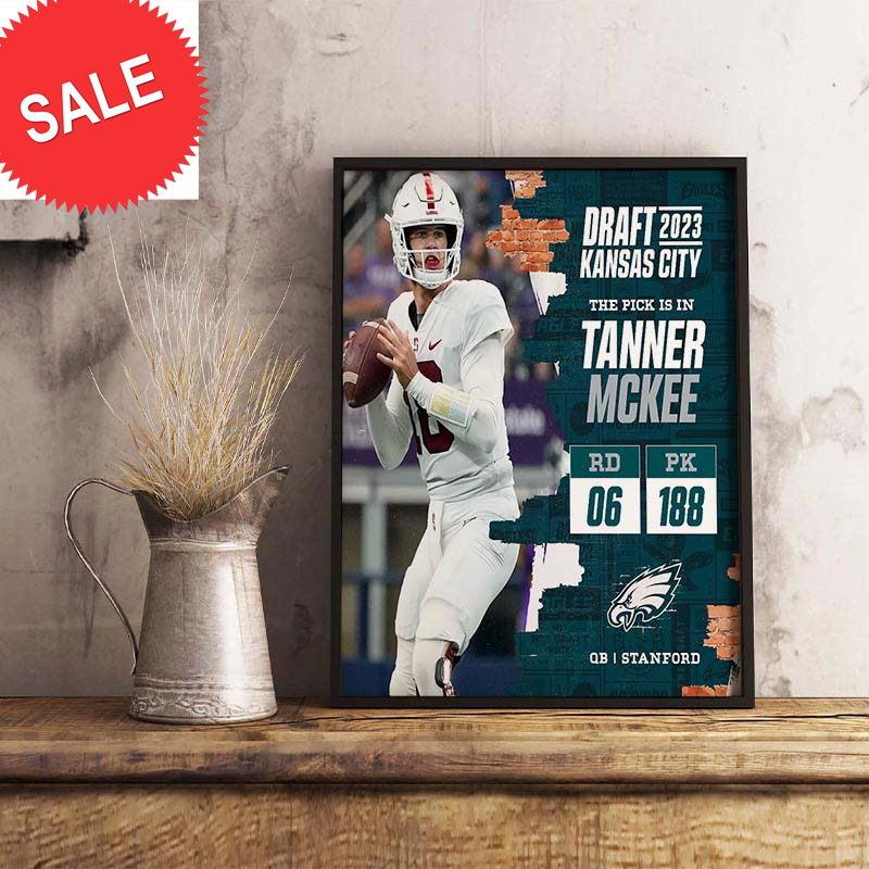 Philadelphia Eagles Select Tanner McKee No 188 Overall Pick In The NFL Draft 2023 Decorations Poster Canvas.jpg