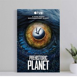 prehistoric planet poster, prehistoric planet season 2 posters, wall art film print, art poster for gift, home decor pos