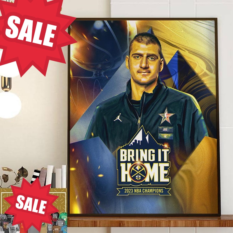 Bring it Home Denver Nuggets Nikola Jokic 2023 NBA Champions Home Decor Poster Canvas.jpg