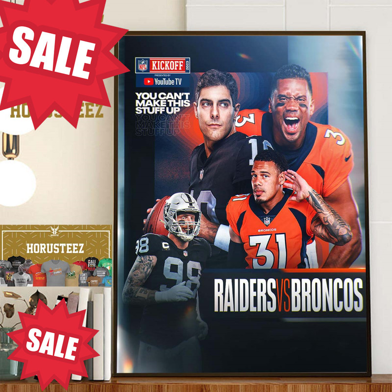 Las Vegas Raiders vs Denver Broncos At NFL Kickoff 2023 You Cant Make This Stuff Up Home Decor Poster Canvas.jpg