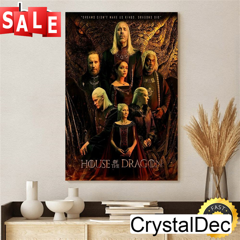 House Of The Dragon Poster Dreams Didn't Make Us Kings Dragon Did Wallpaper Canvas.jpg