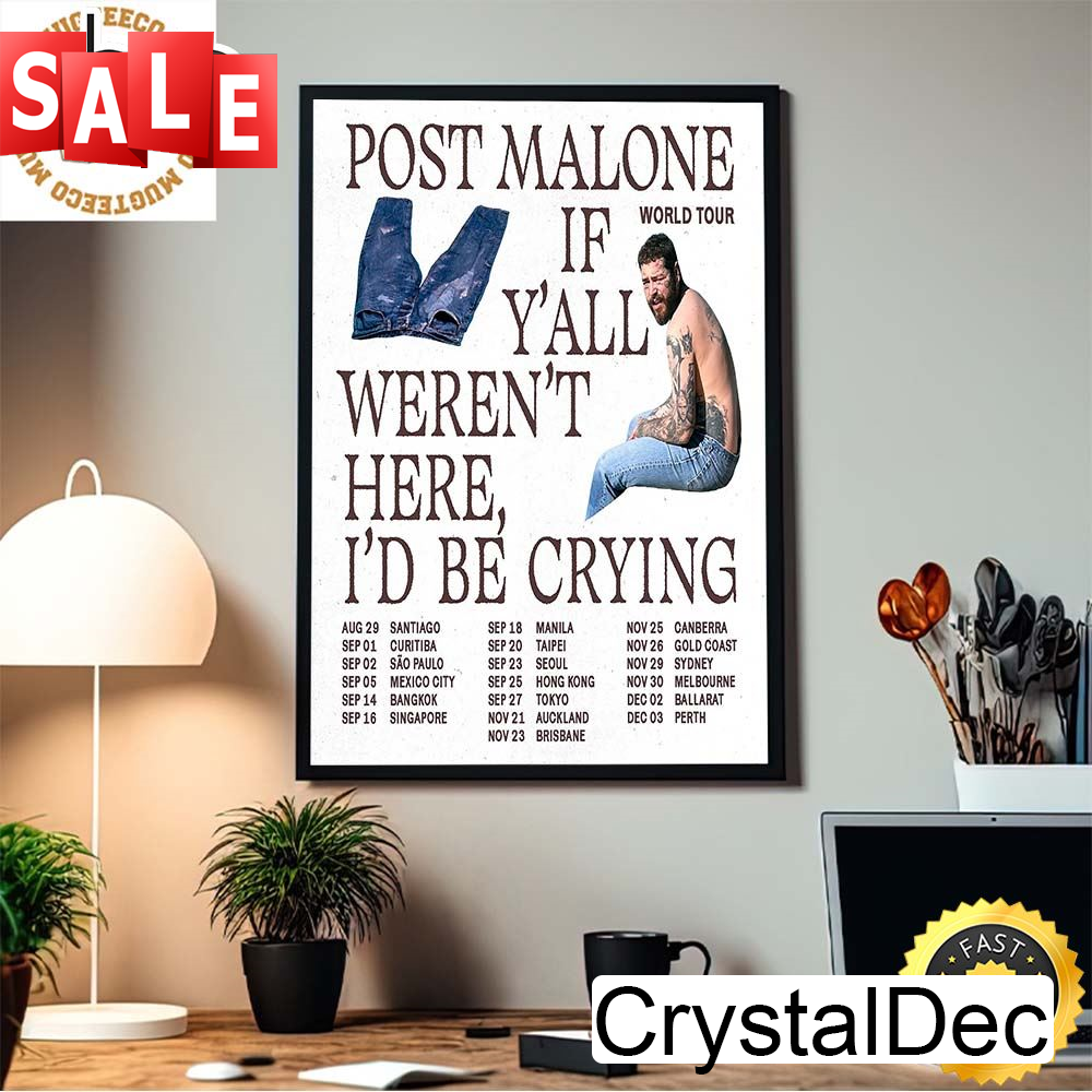 Post Malone 2023 World Tour If You All Weren't Here I Would Be Crying Home Decor Poster.jpg