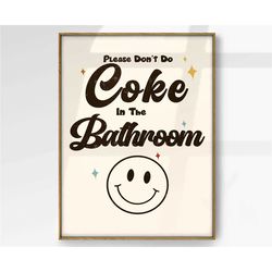 retro please don't do coke in the bathroom print, trendy print art, 70s wall decor, smile face art,  bathroom wall art,