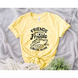 matching group cruise shirts, friends don't let friends cruise alone shirt, couples cruise shirt, family cruise shirts,