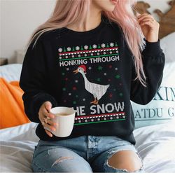 honking through the snow ugly christmas sweater, funny christmas goose sweatshirt, goose christmas sweatshirt, goose san