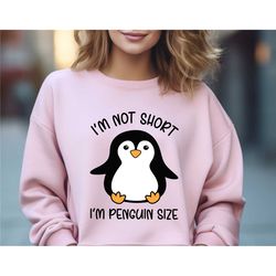 funny penguin size sweatshirt, penguin size shirt, funny penguin shirt, penguin lover shirt, little penguin apparel, pen