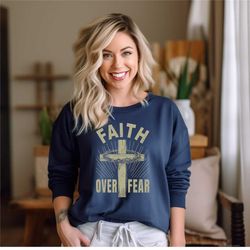 faith over fear sweatshirt, christian sweatshirt, faith cross christian sweatshirt, bible verse hoodie, christian gift