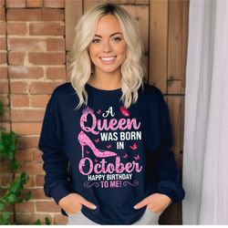 october birthday shirt queens birthday sweatshirt, a queens are born in october shirt birthday party shirt queens birthd