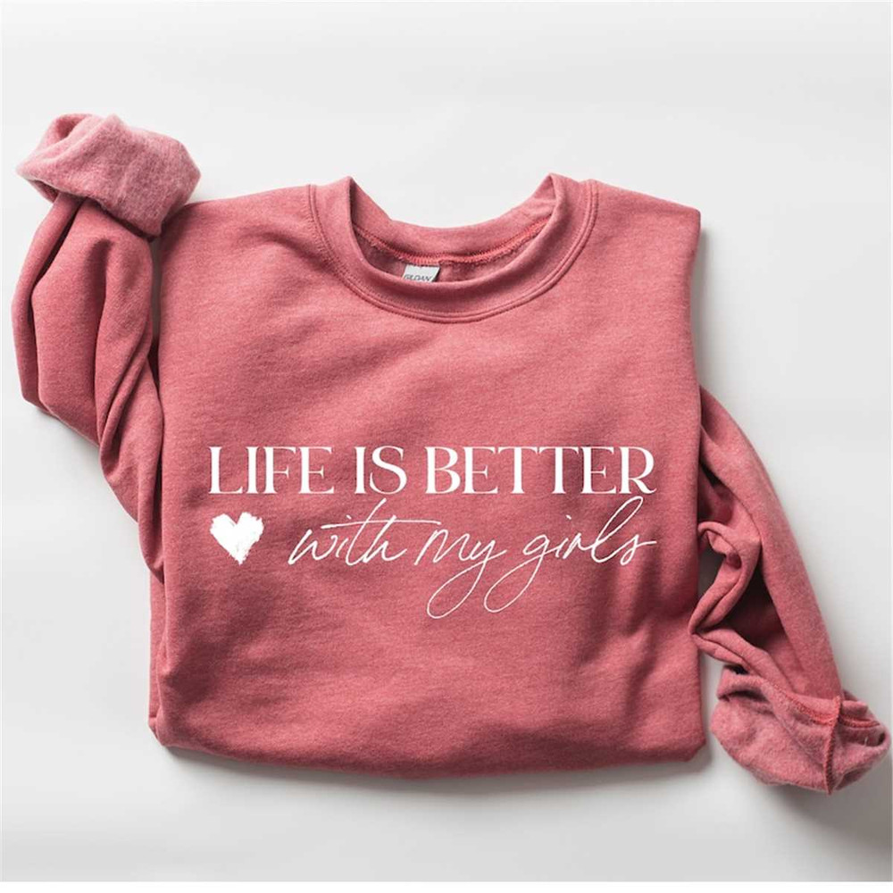 MR-232202418859-a-pink-shirt-that-says-life-is-better-with-my-girls.jpg