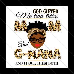 god gifted me two titles mom and tia and i rock them both svg, mothers day svg, mom svg, tia svg, leopard mom svg, leopa