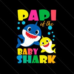 papi of the baby shark svg, fathers day svg, papi svg, baby shark svg, papi shark svg, dad svg, dad shark svg, daddy svg