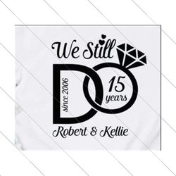 we still do since 2002 wedding aniversary svg, custom name, custom year, personalized svg