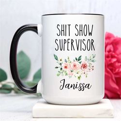 shit show supervisor mug  custom name mug  shit show supervisor gift  shit show supervisor cup  shit show supervisor cof