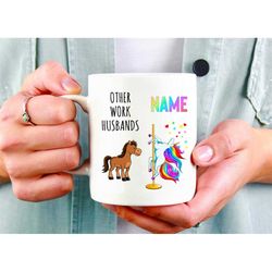 work husband mug, other work husbands, unicorn mug, work husband gag gift, work wife husband gifts, work husband coworke